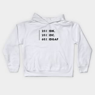 20% IDK, 20% IDC, 60% IDGAF Kids Hoodie